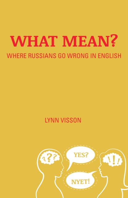 Book cover of: What Mean?: Where Russians Go Wrong in English. By: Lynn Visson