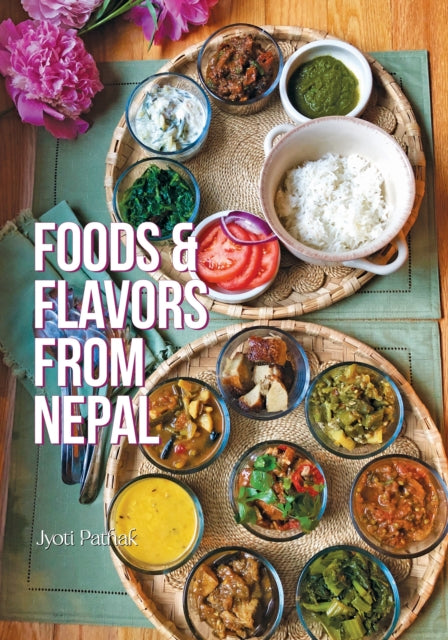 Book cover of: Foods and Flavors from Nepal. By: Jyoti Pathak