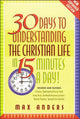 Book cover of: 30 Days to Understanding the Christian Life in 15 Minutes a Day!