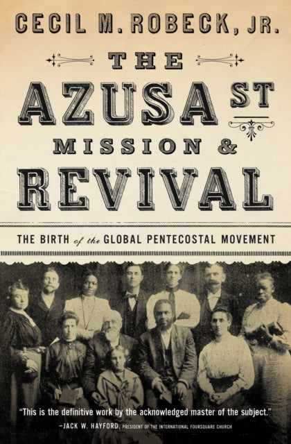 Book cover of: Azusa Street Mission and   Revival. By: Cecil M. Robeck