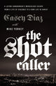 Book cover of: Shot Caller. By: Casey Diaz