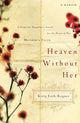 Book cover of: Heaven Without Her. By: Kitty Foth-Regner, Kitty Foth