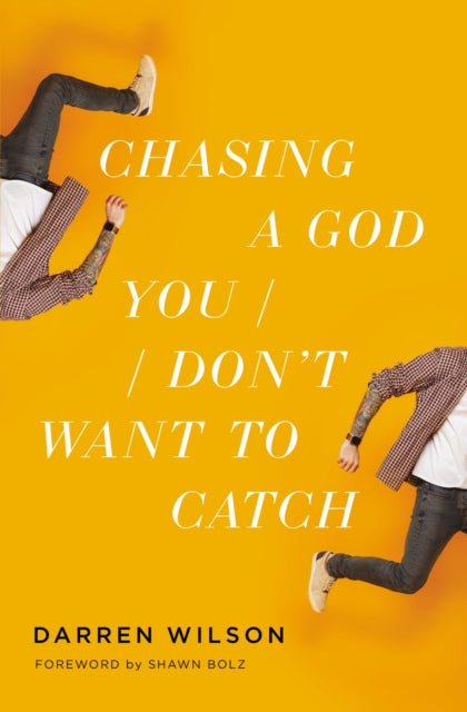 Book cover of: Chasing a God You Don't Want to Catch. By: Darren Wilson