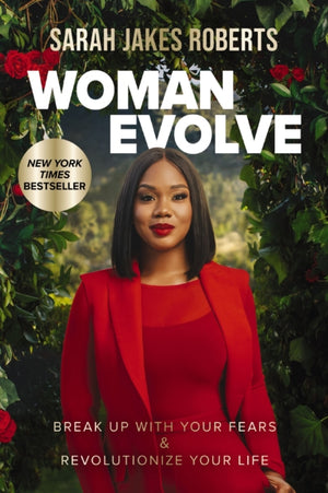 Woman Evolve, Break Up with Your Fears and   Revolutionize Your Life