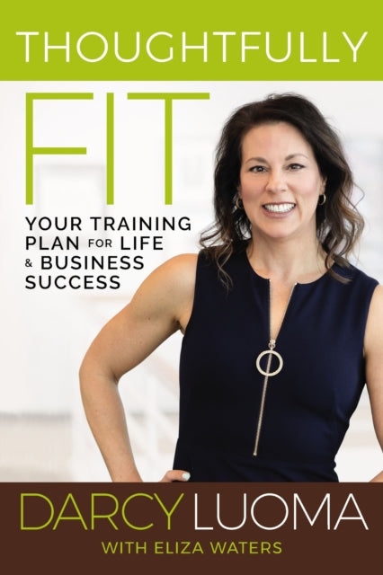 Book cover of: Thoughtfully Fit. By: Darcy Luoma