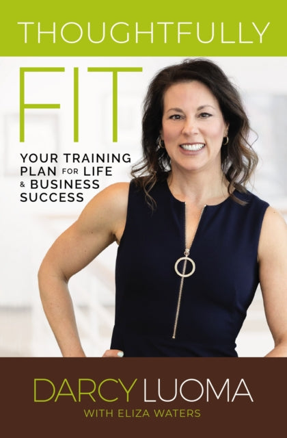 Book cover of: Thoughtfully Fit. By: Darcy Luoma