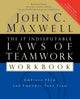 Book cover of: 17 Indisputable Laws of Teamwork Workbook. By: John C. Maxwell