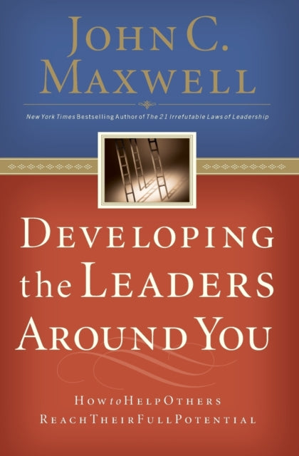 Book cover of: Developing the Leaders Around You. By: John C. Maxwell