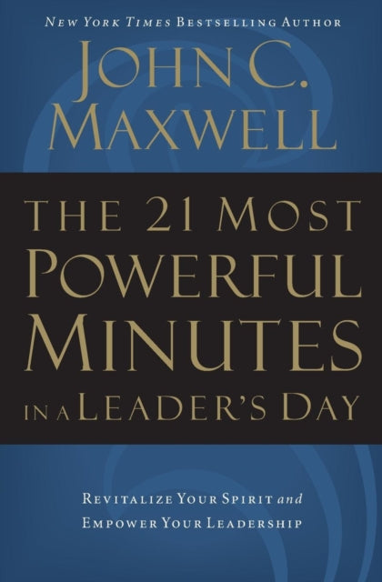 Book cover of: 21 Most Powerful Minutes in a Leader's Day. By: John C. Maxwell
