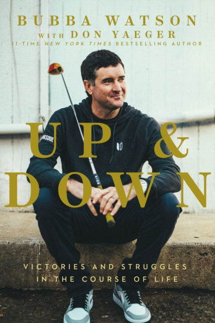 Book cover of: Up and Down. By: Bubba Watson