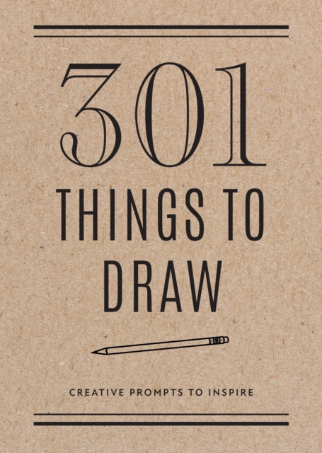 301 Things to Draw - Second Edition, Creative Prompts to Inspire 9780785840367 Editors of Chartwell Books