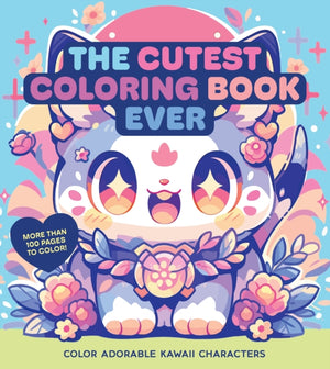 Cutest Coloring Book Ever, Color Adorable Kawaii Characters - More than 100 pages to color!