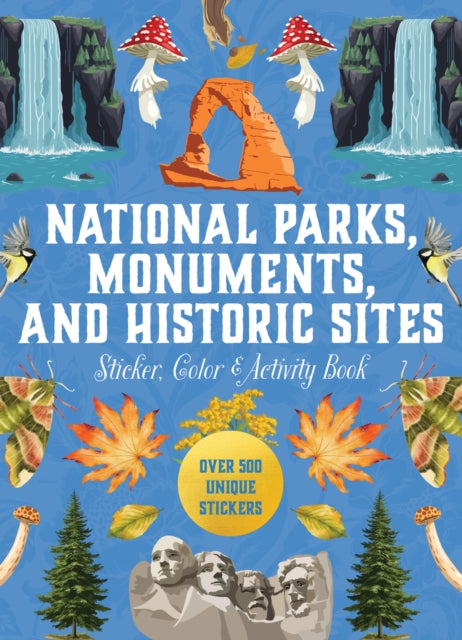 National Parks, Monuments, and Historic Sites Sticker, Color & Activity Book, Over 500 Unique Stickers 9780785846284 Editors of Chartwell Books