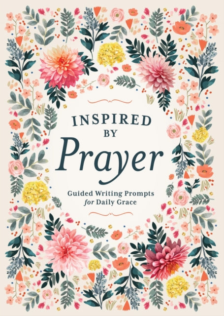 Inspired by Prayer, Guided Writing Prompts for Daily Grace 9780785847311 Editors of Chartwell Books