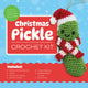Book cover of: Christmas Pickle Crochet Kit
