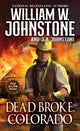Book cover of: Dead Broke, Colorado. By: William W. Johnstone