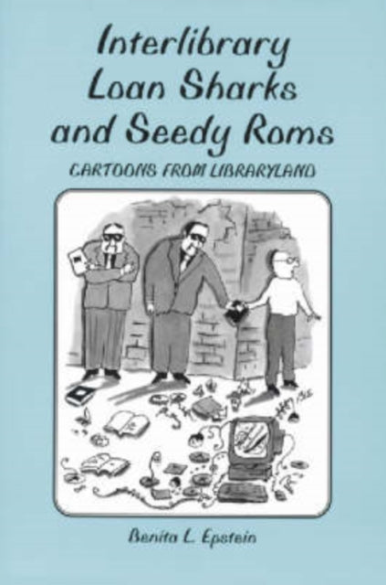 Book cover of: Interlibrary Loan Sharks and Seedy Roms. By: Benita L. Epstein