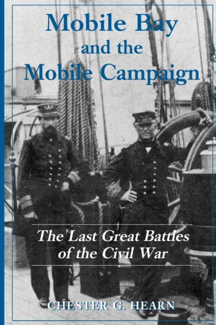 Book cover of: Mobile Bay and the Mobile Campaign. By: Chester G. Hearn