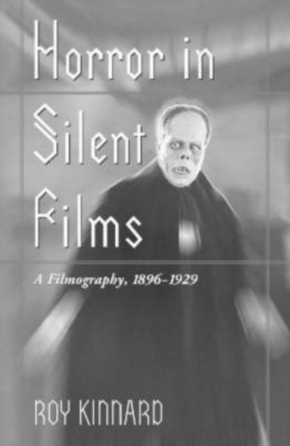 Book cover of: Horror in Silent Films. By: Roy Kinnard