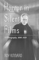 Book cover of: Horror in Silent Films. By: Roy Kinnard