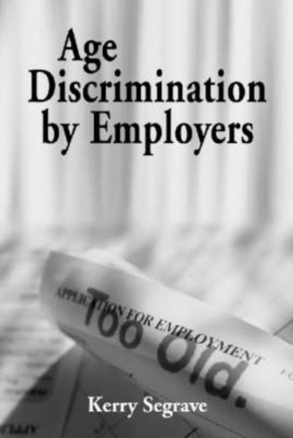 Book cover of: Age Discrimination by Employers. By: Kerry Segrave