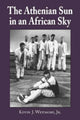 Book cover of: Athenian Sun in an African Sky. By: Kevin J. Wetmore
