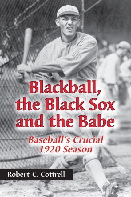 Book cover of: Blackball, the Black Sox, and the Babe. By: Robert C. Cottrell