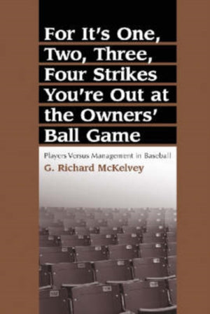 For It's One, Two, Three, Four Strikes You're Out at the Owners' Ball Game