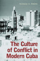 Book cover of: Culture of Conflict in Modern Cuba. By: Nicholas A. Robins