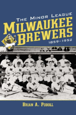 Minor League Milwaukee Brewers, 1859-1952