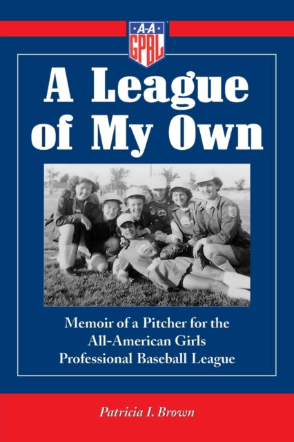 Book cover of: League of My Own. By: Patricia I. Brown