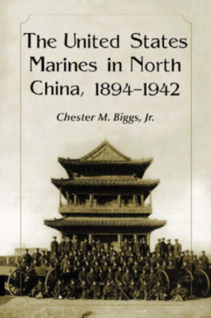United States Marines in North China, 1894-1942