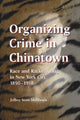 Book cover of: Organizing Crime in Chinatown