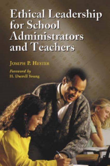 Book cover of: Ethical Leadership for School Administrators and Teachers. By: Joseph P. Hester