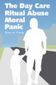 Book cover of: Day Care Ritual Abuse Moral Panic. By: Mary De Young