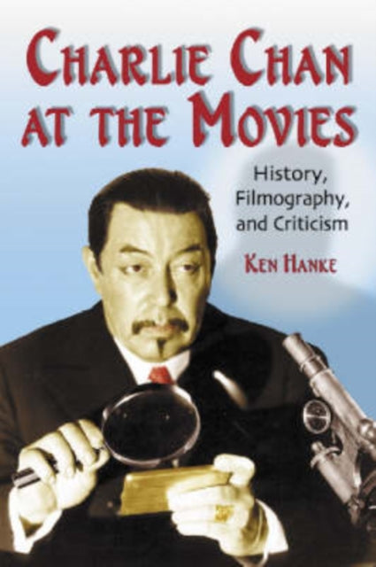 Book cover of: Charlie Chan at the Movies. By: Ken Hanke