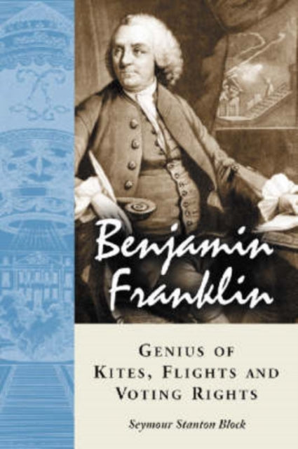 Book cover of: Benjamin Franklin, Genius of Kites, Flights and Voting Rights