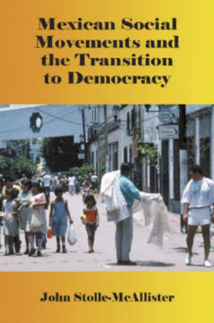 Mexican Social Movements and the Transition to Democracy
