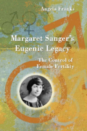 Margaret Sanger's Eugenic Legacy