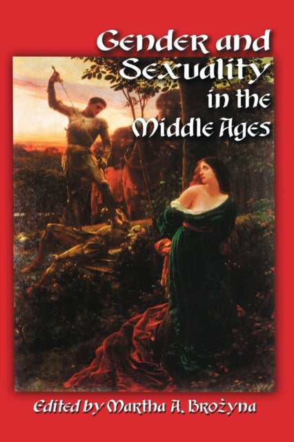 Book cover of: Gender and Sexuality in the Middle Ages. By: Martha A. Brozyna