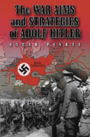 The War Aims and Strategies of Adolf Hitler
