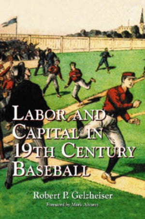 Labor and Capital in 19th Century Baseball