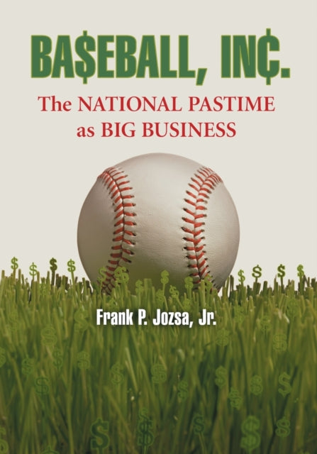 Book cover of: Baseball, Inc.. By: Frank P., Jr. Jozsa