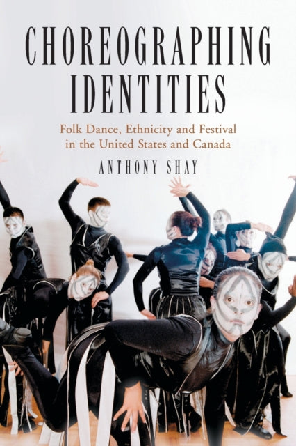 Book cover of: Choreographing Identities. By: Anthony Shay
