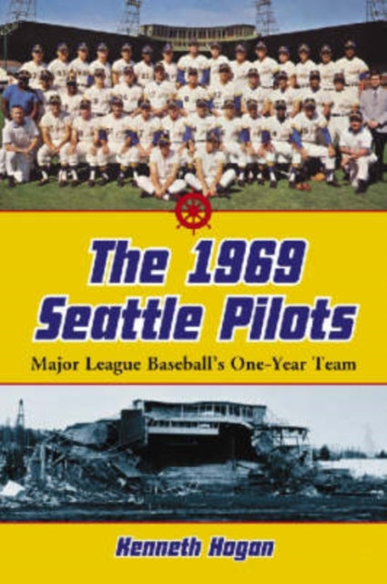 Book cover of: 1969 Seattle Pilots. By: Kenneth Hogan
