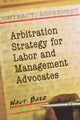 Book cover of: Arbitration Strategy for Labor and Management Advocates. By: Walt Baer