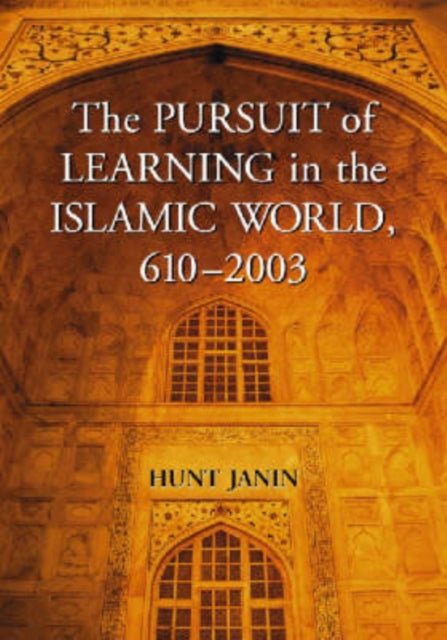 Book cover of: Pursuit of Learning in the Islamic World, 610-2003. By: Hunt Janin