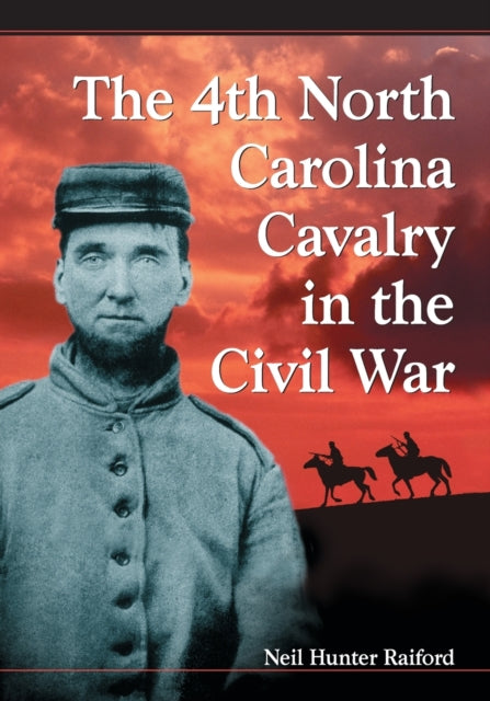 Book cover of: 4th North Carolina Cavalry in the Civil War. By: Neil Hunter Raiford