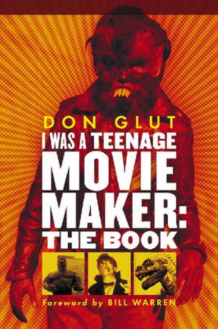 Book cover of: I Was a Teenage Movie Maker. By: Don Glut, Donald F. Glut