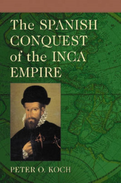 Book cover of: Spanish Conquest of the Inca Empire. By: Peter O. Koch